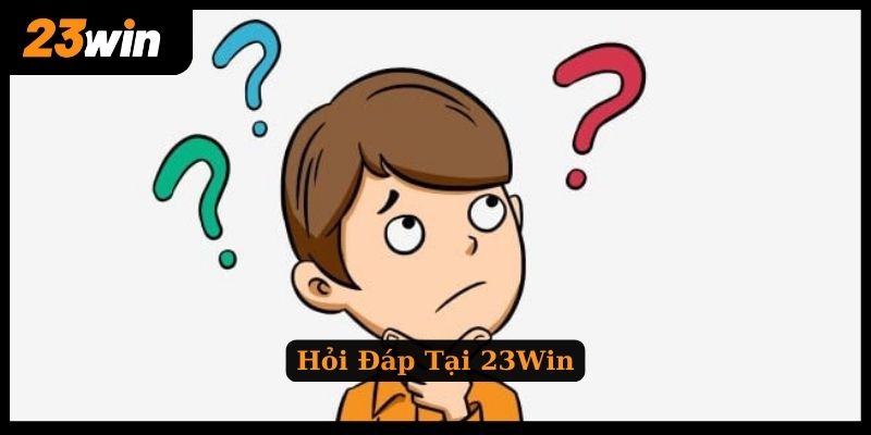 Những thắc mắc nhà cái 23WIN thường gặp